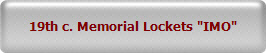 19th c. Memorial Lockets "IMO"